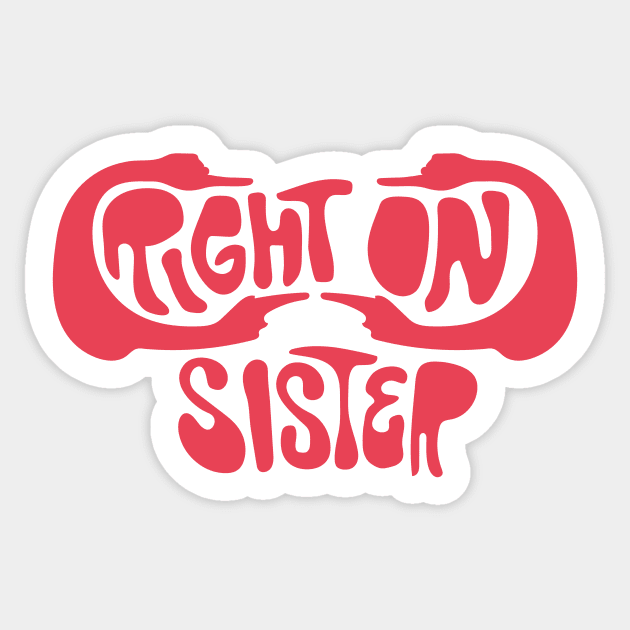 Right On, Sister Sticker by alexwahlberg